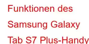 Funktionen des Samsung Galaxy Tab S7 Plus-Handys