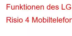 Funktionen des LG Risio 4 Mobiltelefons