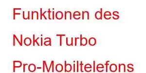 Funktionen des Nokia Turbo Pro-Mobiltelefons