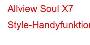 Allview Soul X7 Style-Handyfunktionen