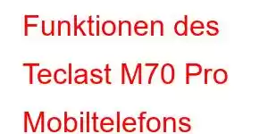 Funktionen des Teclast M70 Pro Mobiltelefons