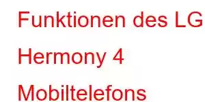 Funktionen des LG Hermony 4 Mobiltelefons