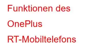 Funktionen des OnePlus RT-Mobiltelefons