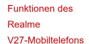 Funktionen des Realme V27-Mobiltelefons