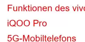 Funktionen des vivo iQOO Pro 5G-Mobiltelefons