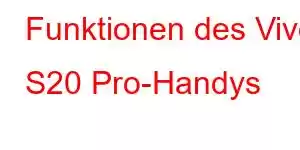 Funktionen des Vivo S20 Pro-Handys