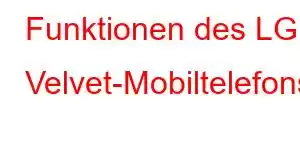 Funktionen des LG Velvet-Mobiltelefons