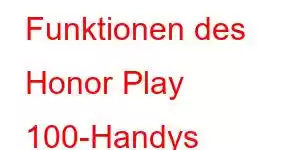 Funktionen des Honor Play 100-Handys