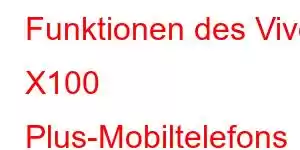 Funktionen des Vivo X100 Plus-Mobiltelefons