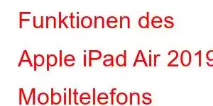 Funktionen des Apple iPad Air 2019 Mobiltelefons