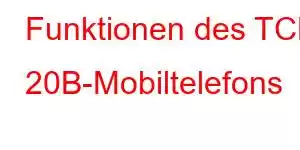 Funktionen des TCL 20B-Mobiltelefons