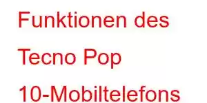 Funktionen des Tecno Pop 10-Mobiltelefons