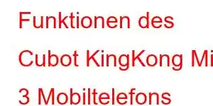 Funktionen des Cubot KingKong Mini 3 Mobiltelefons