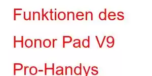 Funktionen des Honor Pad V9 Pro-Handys