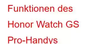 Funktionen des Honor Watch GS Pro-Handys