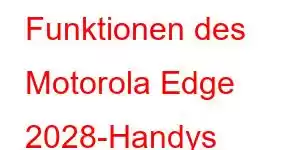 Funktionen des Motorola Edge 2028-Handys