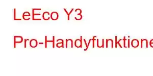 LeEco Y3 Pro-Handyfunktionen