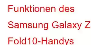 Funktionen des Samsung Galaxy Z Fold10-Handys