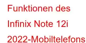 Funktionen des Infinix Note 12i 2022-Mobiltelefons