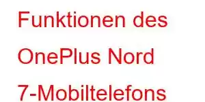 Funktionen des OnePlus Nord 7-Mobiltelefons