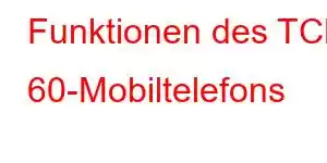 Funktionen des TCL 60-Mobiltelefons