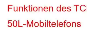 Funktionen des TCL 50L-Mobiltelefons