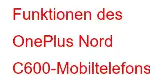 Funktionen des OnePlus Nord C600-Mobiltelefons