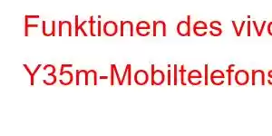 Funktionen des vivo Y35m-Mobiltelefons