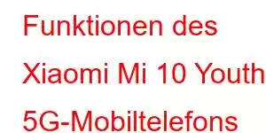 Funktionen des Xiaomi Mi 10 Youth 5G-Mobiltelefons