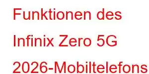 Funktionen des Infinix Zero 5G 2026-Mobiltelefons