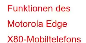 Funktionen des Motorola Edge X80-Mobiltelefons