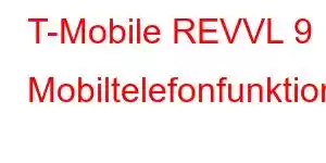 T-Mobile REVVL 9 Mobiltelefonfunktionen