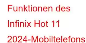 Funktionen des Infinix Hot 11 2024-Mobiltelefons