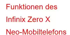 Funktionen des Infinix Zero X Neo-Mobiltelefons