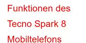 Funktionen des Tecno Spark 8 Mobiltelefons