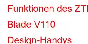 Funktionen des ZTE Blade V110 Design-Handys