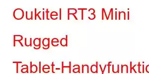 Oukitel RT3 Mini Rugged Tablet-Handyfunktionen