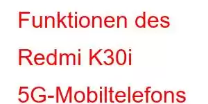 Funktionen des Redmi K30i 5G-Mobiltelefons