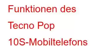 Funktionen des Tecno Pop 10S-Mobiltelefons