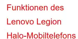 Funktionen des Lenovo Legion Halo-Mobiltelefons