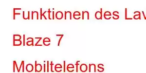 Funktionen des Lava Blaze 7 Mobiltelefons