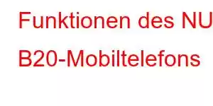 Funktionen des NUU B20-Mobiltelefons