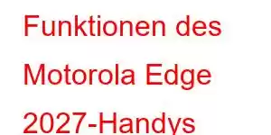 Funktionen des Motorola Edge 2027-Handys