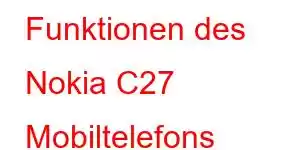 Funktionen des Nokia C27 ​​​​Mobiltelefons