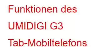 Funktionen des UMIDIGI G3 Tab-Mobiltelefons