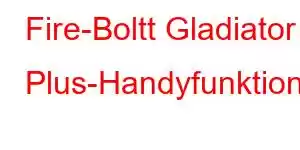 Fire-Boltt Gladiator Plus-Handyfunktionen