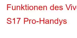 Funktionen des Vivo S17 Pro-Handys