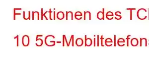 Funktionen des TCL 10 5G-Mobiltelefons