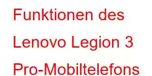 Funktionen des Lenovo Legion 3 Pro-Mobiltelefons