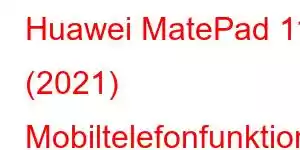 Huawei MatePad 11 (2021) Mobiltelefonfunktionen